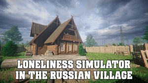 LONELINESS SIMULATOR IN THE RUSSIAN VILLAGE banner