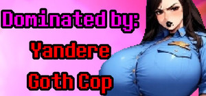 Dominated by: Yandere Goth Cop banner