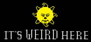 It's Weird Here banner