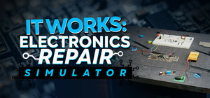 It Works: Electronics Repair Simulator banner