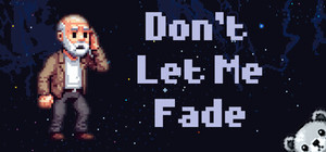 Don't Let Me Fade banner