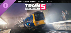 Train Sim World® 5: Manchester Airport Commuter: Manchester - Alderley Edge Route Add-On banner
