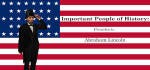 Important People of History: Presidents - Abraham Lincoln banner
