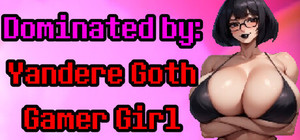 Dominated by: Yandere Goth Gamer Girl banner