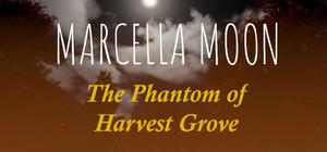 Marcella Moon: The Phantom of Harvest Grove banner
