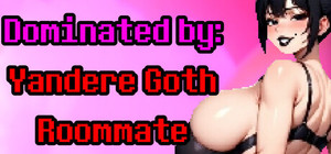 Dominated by: Yandere Goth Roommate banner