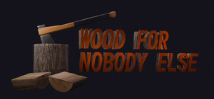 Wood for Nobody Else banner