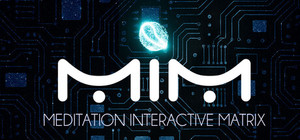 MiM: Meditation Interactive Matrix banner