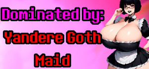 Dominated by: Yandere Goth Maid banner