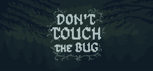 Don't Touch the Bug banner