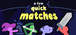 A Few Quick Matches banner
