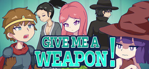 GIVE ME A WEAPON! banner