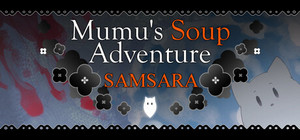 Mumu's Soup Adventure SAMSARA banner
