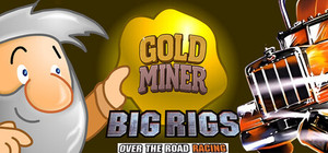 Gold Miner + Big Rigs: Over the Road Racing banner