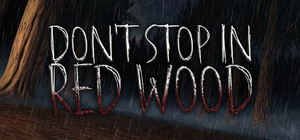 Don't Stop In Red Wood banner