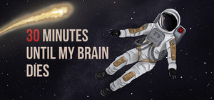 30 minutes until my brain dies banner