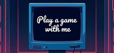 Play a game with me