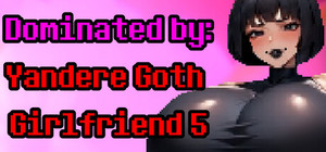Dominated by: Yandere Goth Girlfriend 5 banner