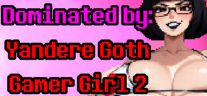 Dominated by: Yandere Goth Gamer Girl 2 banner