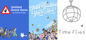 Untitled Goose Game + Thank Goodness You're Here! + Time Flies banner