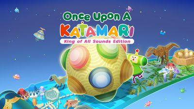 Once Upon A KATAMARI - King of All Sounds Edition