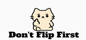 Don't Flip First banner