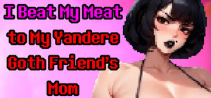 I Beat My Meat to My Yandere Goth Friend's Mom banner