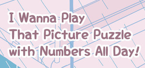 I Wanna Play That Picture Puzzle with Numbers All Day! banner