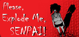 Please, Explode Me, Senpai! banner