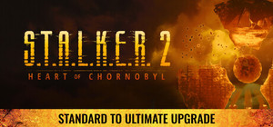 S.T.A.L.K.E.R. 2: Heart of Chornobyl - Standard to Ultimate Upgrade banner