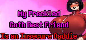 My Freckled Goth Best Friend Is an Insecure Baddie banner