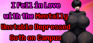 I Fell in Love with the Mentally Unstable Depressed Goth on Campus banner