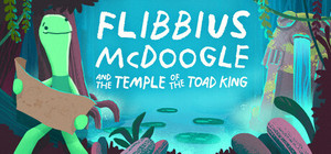 Flibbius McDoogle and the Temple of the Toad King banner