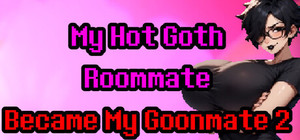 My Hot Goth Roommate Became My Goonmate 2 banner