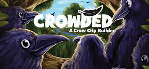 Crowded - A Crow City Builder banner