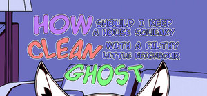 How should I keep a house squeaky clean, with a filthy little neighbour ghost? banner