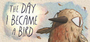 The Day I Became A Bird banner