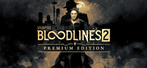 Vampire: The Masquerade® - Bloodlines™ 2 - Premium Edition banner