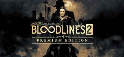 Vampire: The Masquerade® - Bloodlines™ 2 - Premium Edition