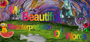 My Beautiful Misinterpretation of Words banner