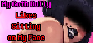 My Goth Bully Likes Sitting on My Face banner
