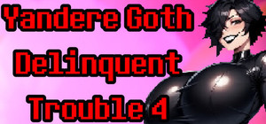 Yandere Goth Delinquent Trouble 4 banner
