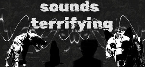 Sounds Terrifying banner