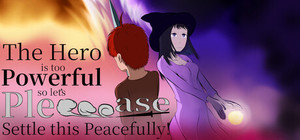 The Hero is too Powerful so let's Pleeeease Settle this Peacefully! banner