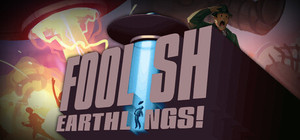 Foolish Earthlings! banner