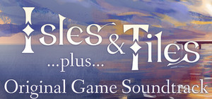 Isles & Tiles + Soundtrack banner