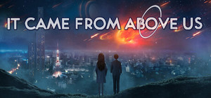 It Came From Above Us banner