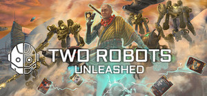 Two Robots: Unleashed banner