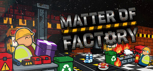 Matter of Factory: Junk & Chaos banner