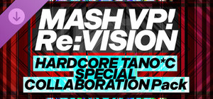 MASH VP! Re:VISION - HARDCORE TANO*C SPECIAL COLLABORATION Pack banner